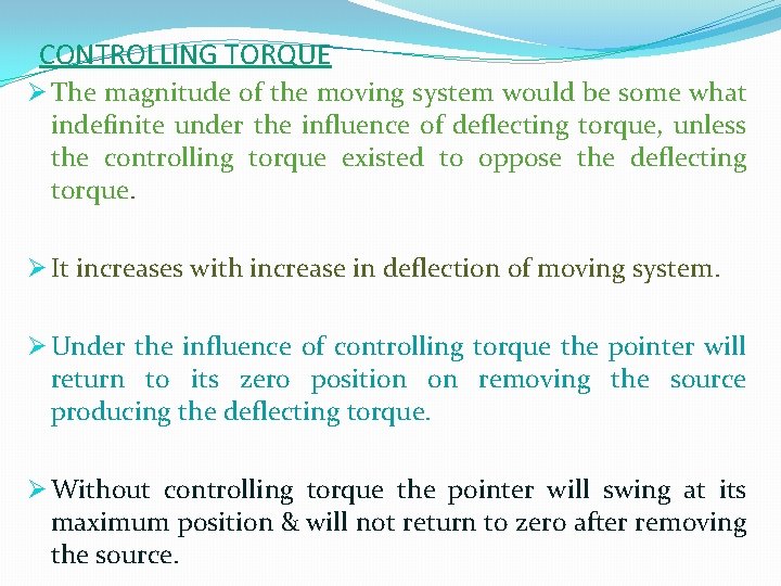 CONTROLLING TORQUE Ø The magnitude of the moving system would be some what indefinite