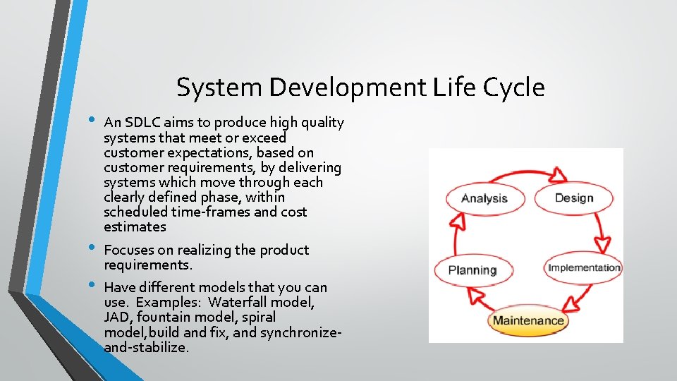 System Development Life Cycle • • • An SDLC aims to produce high quality