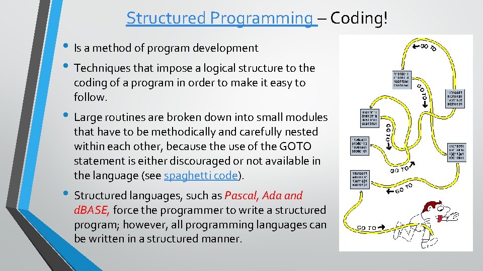 Structured Programming – Coding! • Is a method of program development • Techniques that