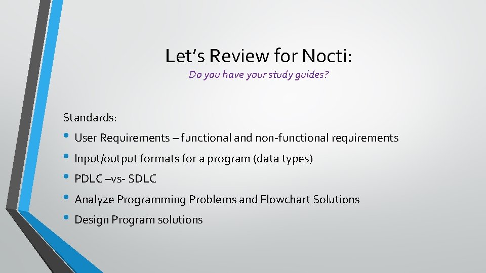 Let’s Review for Nocti: Do you have your study guides? Standards: • User Requirements