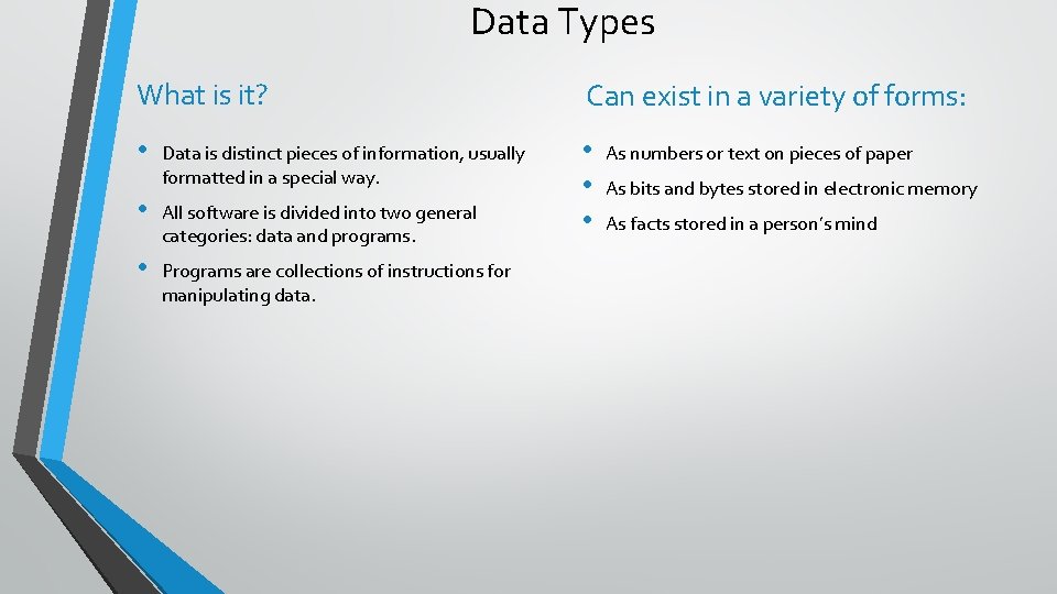 Data Types What is it? Can exist in a variety of forms: • •