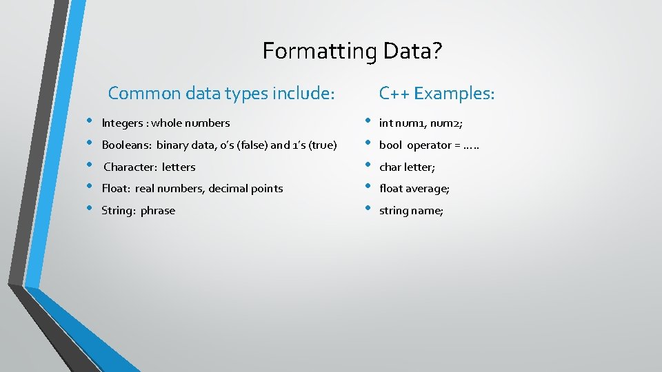 Formatting Data? Common data types include: • • • Integers : whole numbers Booleans: