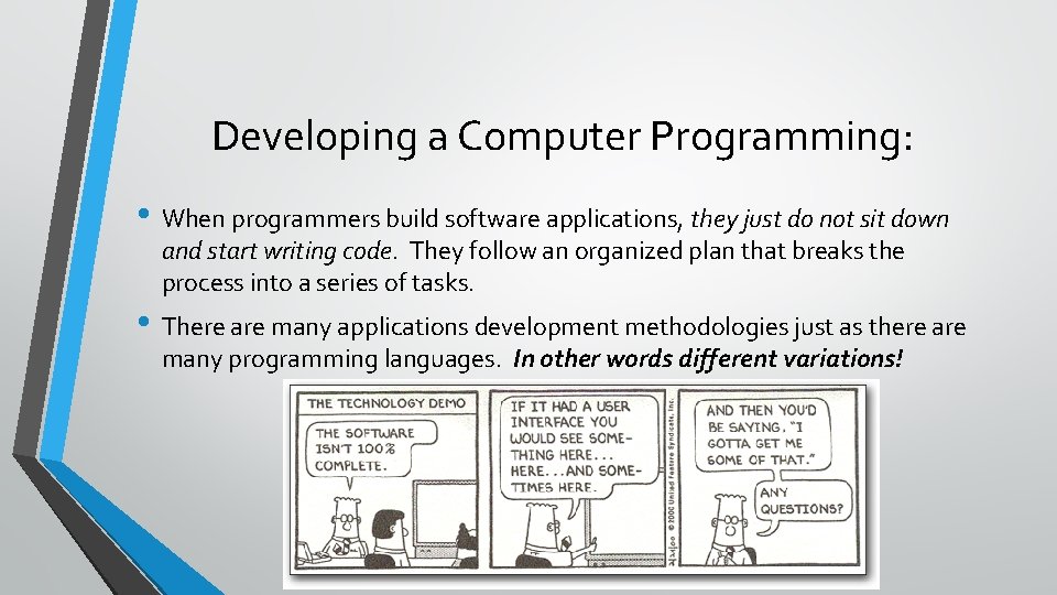 Developing a Computer Programming: • When programmers build software applications, they just do not