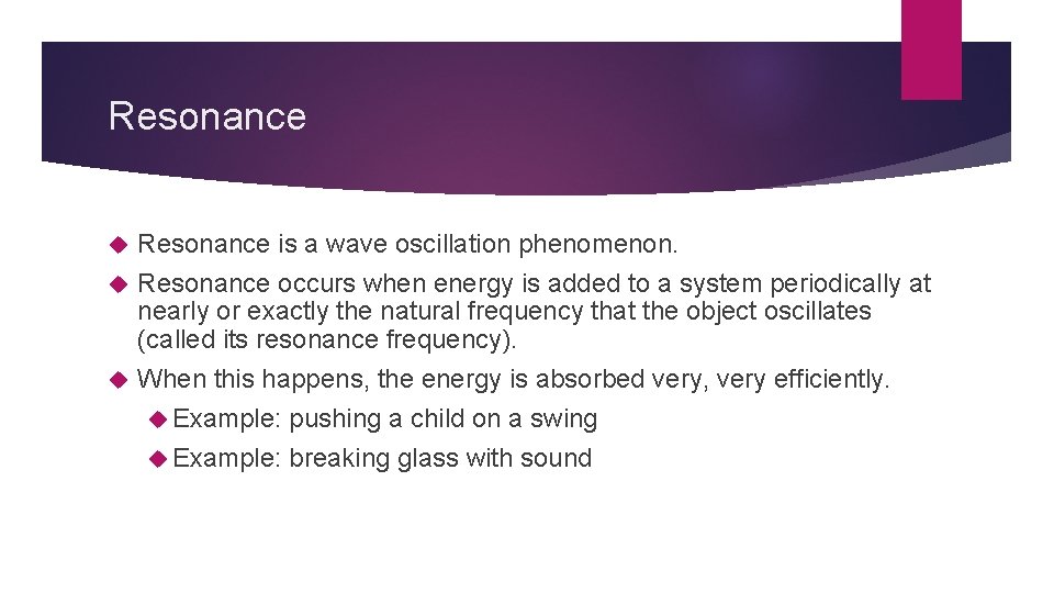Resonance is a wave oscillation phenomenon. Resonance occurs when energy is added to a