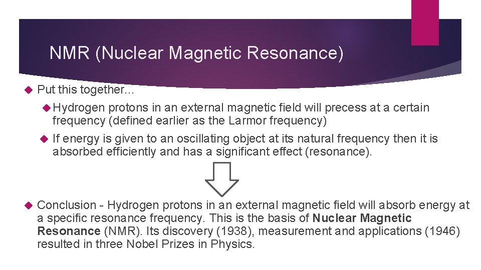 NMR (Nuclear Magnetic Resonance) Put this together. . . Hydrogen protons in an external