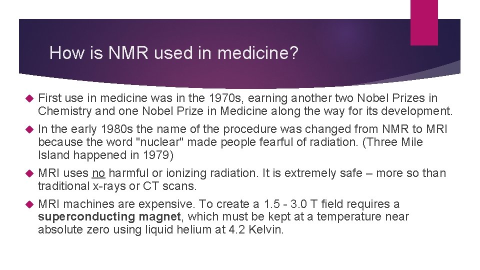 How is NMR used in medicine? First use in medicine was in the 1970