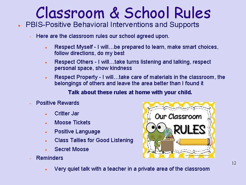 Classroom & School Rules PBIS-Positive Behavioral Interventions and Supports Here are the classroom rules