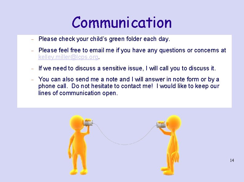 Communication Please check your child’s green folder each day. Please feel free to email