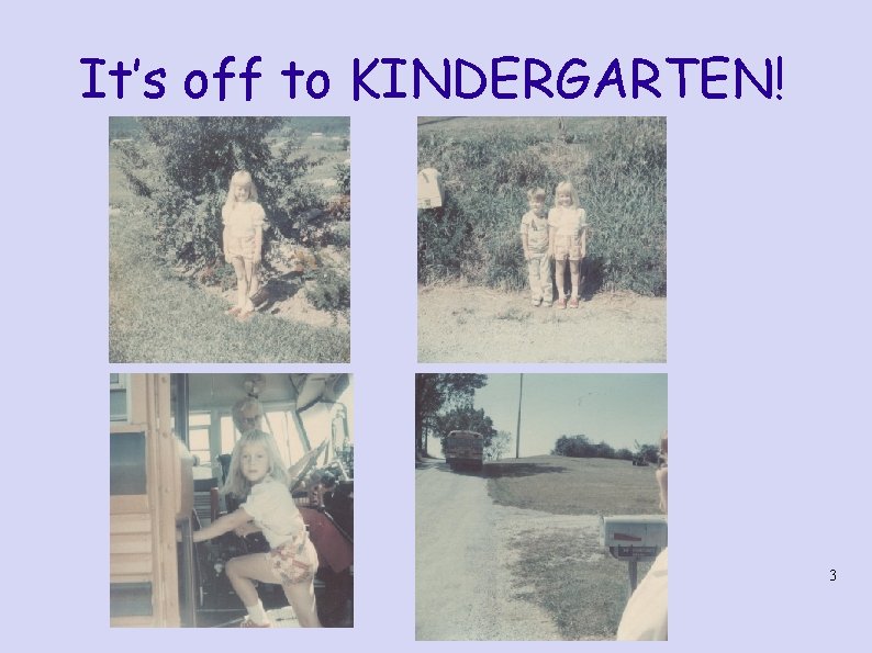 It’s off to KINDERGARTEN! 3 