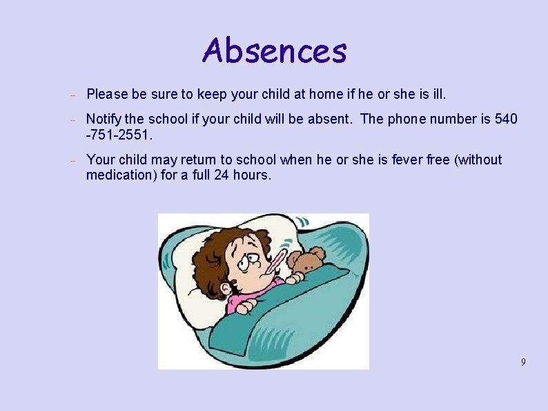 Absences Please be sure to keep your child at home if he or she
