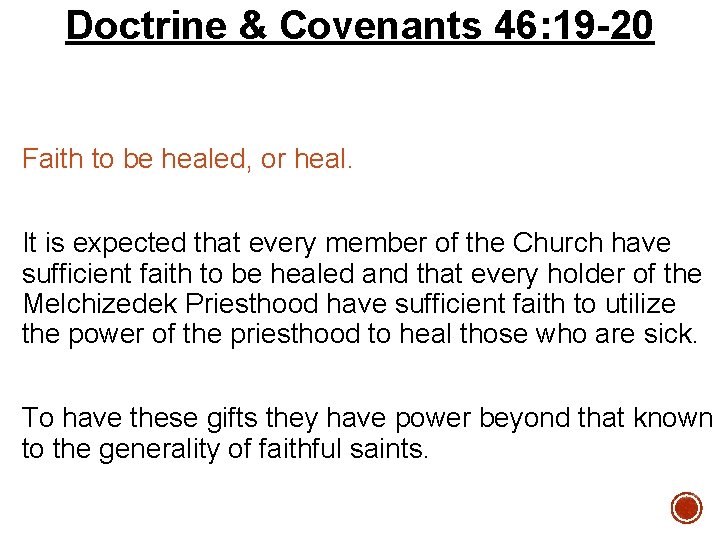 Doctrine & Covenants 46: 19 -20 Faith to be healed, or heal. It is