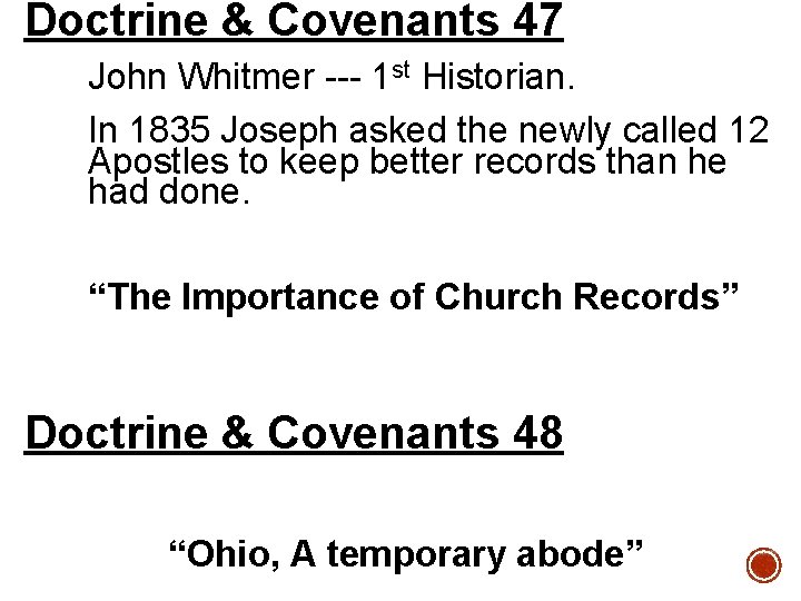 Doctrine & Covenants 47 John Whitmer --- 1 st Historian. In 1835 Joseph asked