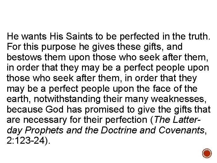He wants His Saints to be perfected in the truth. For this purpose he