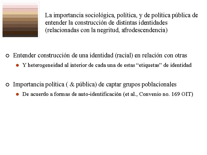 La importancia sociológica, política, y de política pública de entender la construcción de distintas