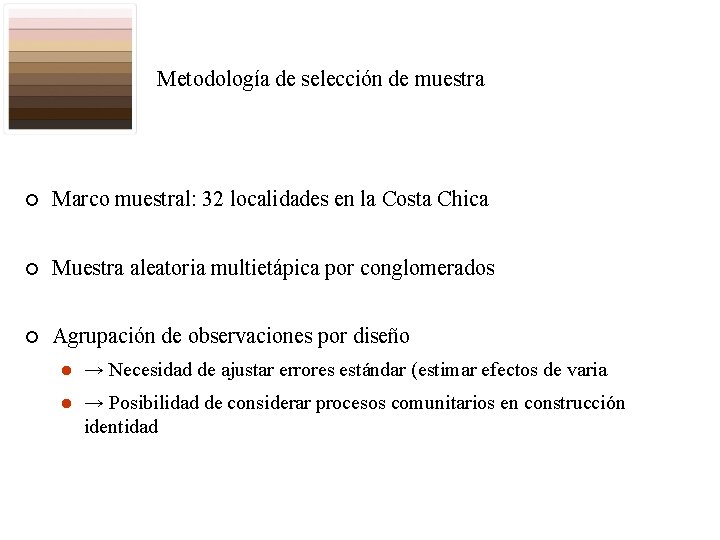 Metodología de selección de muestra ¢ Marco muestral: 32 localidades en la Costa Chica