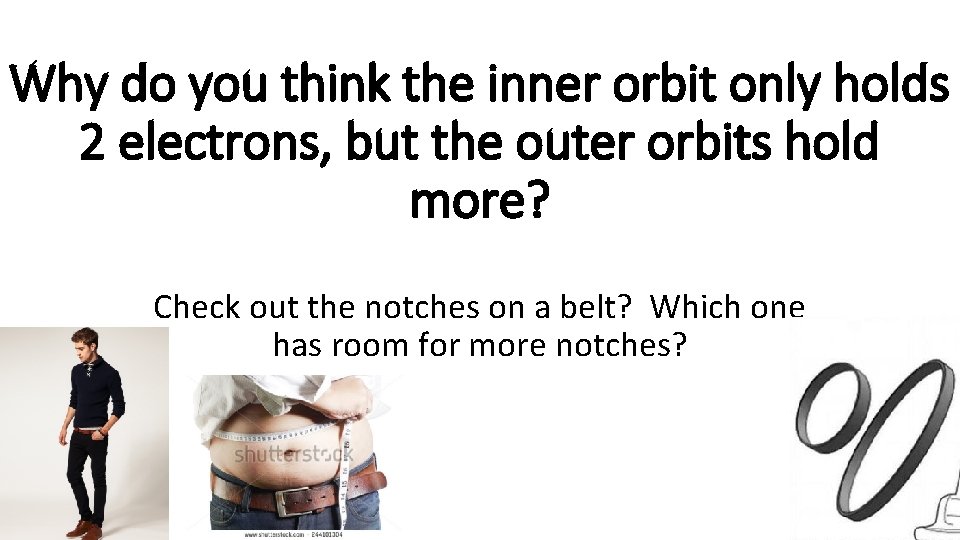 Why do you think the inner orbit only holds 2 electrons, but the outer