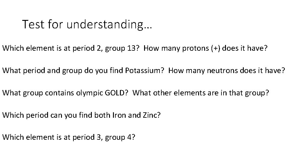 Test for understanding… Which element is at period 2, group 13? How many protons