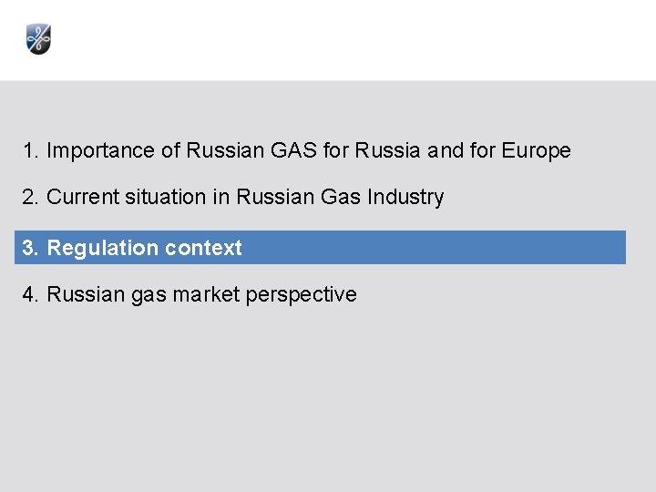 1. Importance of Russian GAS for Russia and for Europe 2. Current situation in 1. Importance of Russian GAS for Russia and for Europe 2. Current situation in