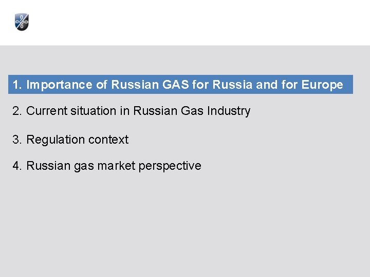 1. Importance of Russian GAS for Russia and for Europe 2. Current situation in 1. Importance of Russian GAS for Russia and for Europe 2. Current situation in