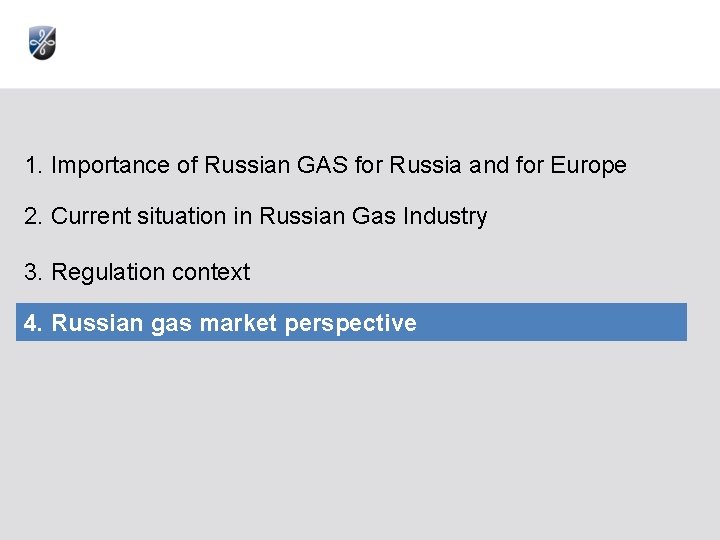 1. Importance of Russian GAS for Russia and for Europe 2. Current situation in 1. Importance of Russian GAS for Russia and for Europe 2. Current situation in