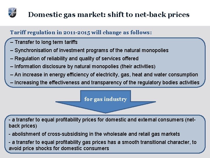 Domestic gas market: shift to net-back prices Tariff regulation in 2011 -2015 will change Domestic gas market: shift to net-back prices Tariff regulation in 2011 -2015 will change