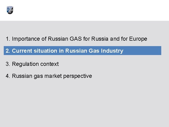 1. Importance of Russian GAS for Russia and for Europe 2. Current situation in 1. Importance of Russian GAS for Russia and for Europe 2. Current situation in
