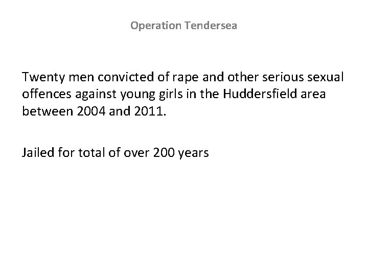 Operation Tendersea Twenty men convicted of rape and other serious sexual offences against young