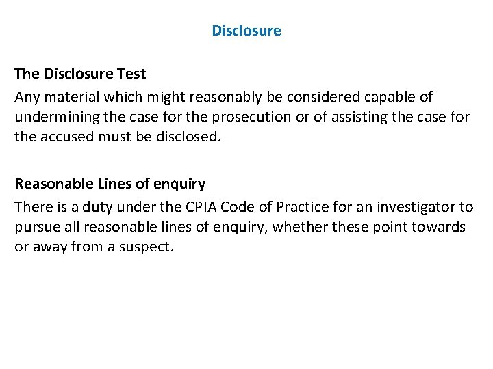 Disclosure The Disclosure Test Any material which might reasonably be considered capable of undermining