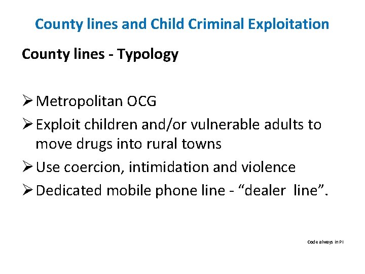 County lines and Child Criminal Exploitation County lines - Typology Ø Metropolitan OCG Ø
