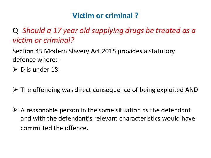 Victim or criminal ? Q- Should a 17 year old supplying drugs be treated