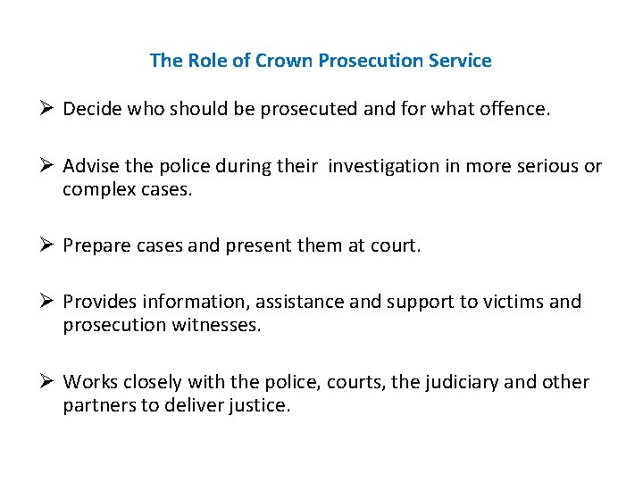 The Role of Crown Prosecution Service Ø Decide who should be prosecuted and for