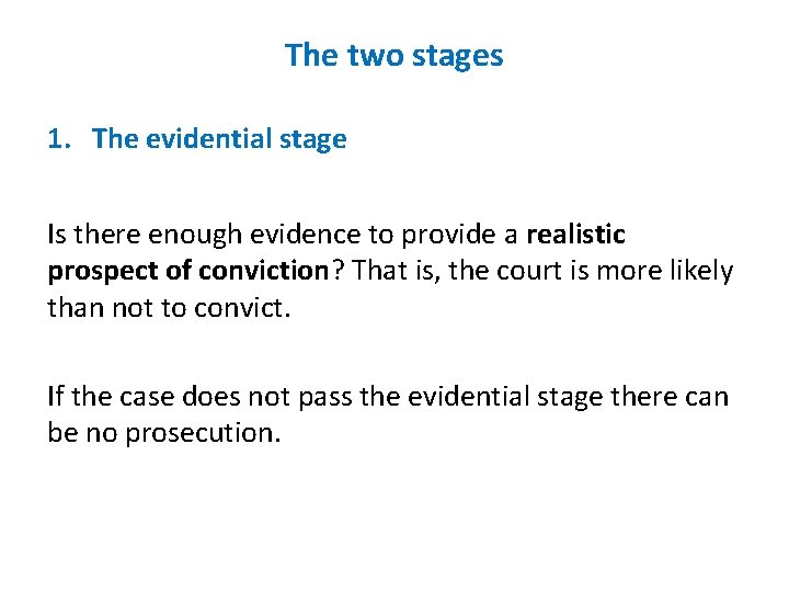 The two stages 1. The evidential stage Is there enough evidence to provide a
