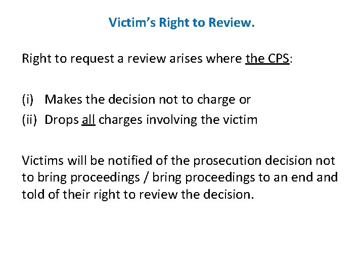 Victim’s Right to Review. Right to request a review arises where the CPS: (i)