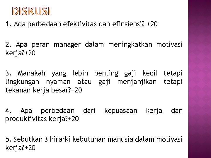 1. Ada perbedaan efektivitas dan efinsiensi? +20 2. Apa peran manager dalam meningkatkan motivasi