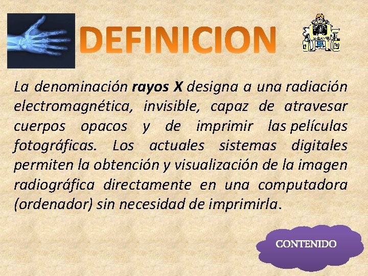 La denominación rayos X designa a una radiación electromagnética, invisible, capaz de atravesar cuerpos
