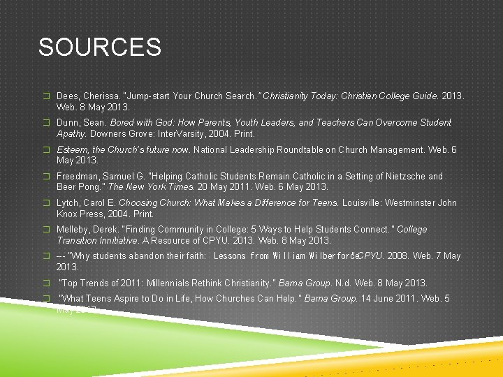 SOURCES � Dees, Cherissa. “Jump-start Your Church Search. ” Christianity Today: Christian College Guide.