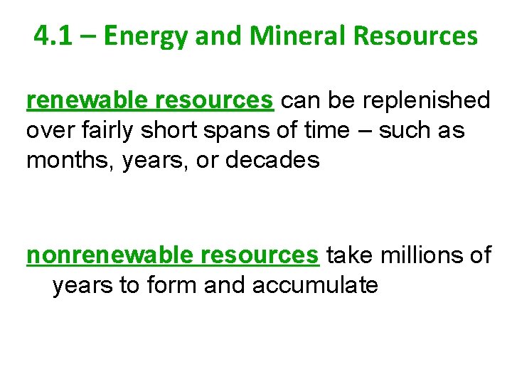 4. 1 – Energy and Mineral Resources renewable resources can be replenished over fairly