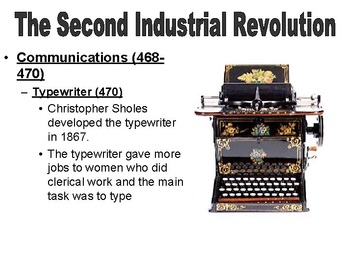  • Communications (468470) – Typewriter (470) • Christopher Sholes developed the typewriter in