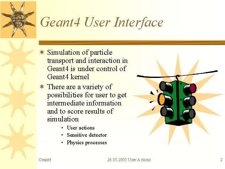 Geant 4 User Interface ¬ Simulation of particle transport and interaction in Geant 4