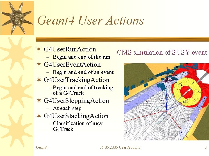 Geant 4 User Actions ¬ G 4 User. Run. Action – Begin and end