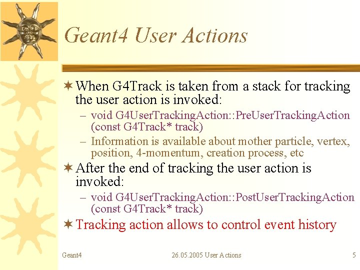 Geant 4 User Actions ¬ When G 4 Track is taken from a stack