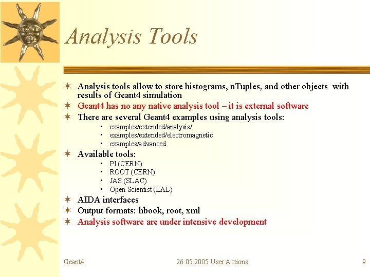 Analysis Tools ¬ Analysis tools allow to store histograms, n. Tuples, and other objects