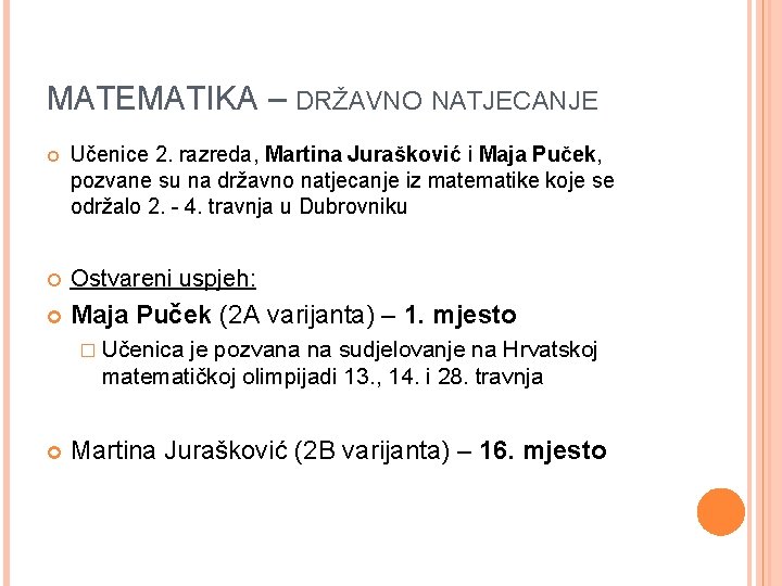 MATEMATIKA – DRŽAVNO NATJECANJE Učenice 2. razreda, Martina Jurašković i Maja Puček, pozvane su MATEMATIKA – DRŽAVNO NATJECANJE Učenice 2. razreda, Martina Jurašković i Maja Puček, pozvane su