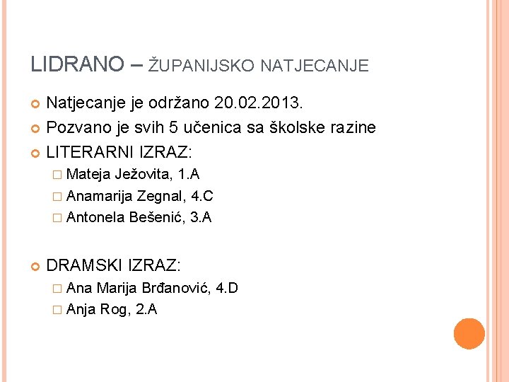 LIDRANO – ŽUPANIJSKO NATJECANJE Natjecanje je održano 20. 02. 2013. Pozvano je svih 5 LIDRANO – ŽUPANIJSKO NATJECANJE Natjecanje je održano 20. 02. 2013. Pozvano je svih 5