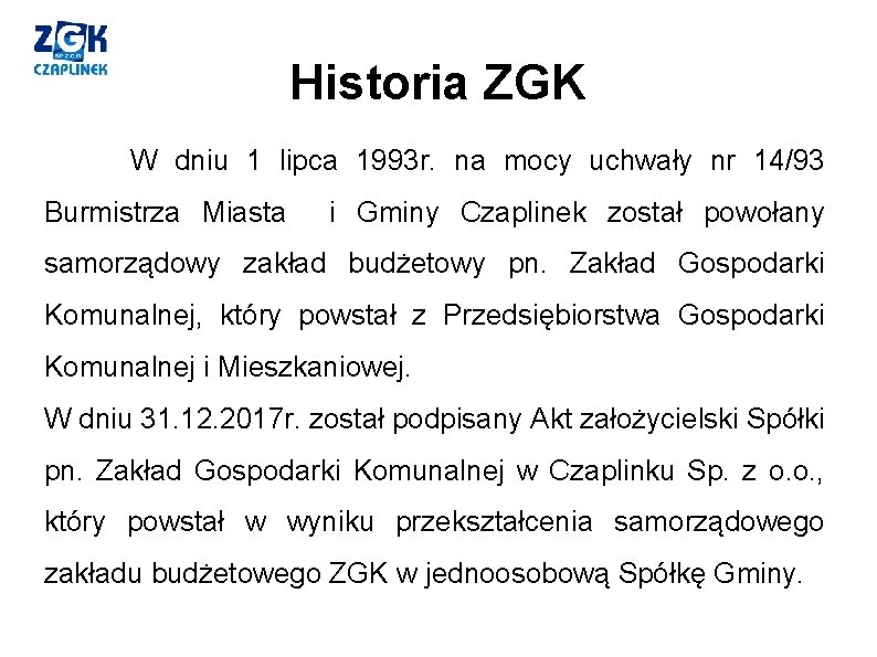 Historia ZGK W dniu 1 lipca 1993 r. na mocy uchwały nr 14/93 Burmistrza