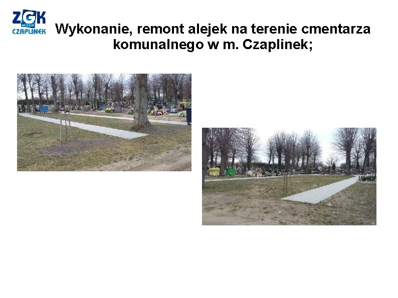 Wykonanie, remont alejek na terenie cmentarza komunalnego w m. Czaplinek; 