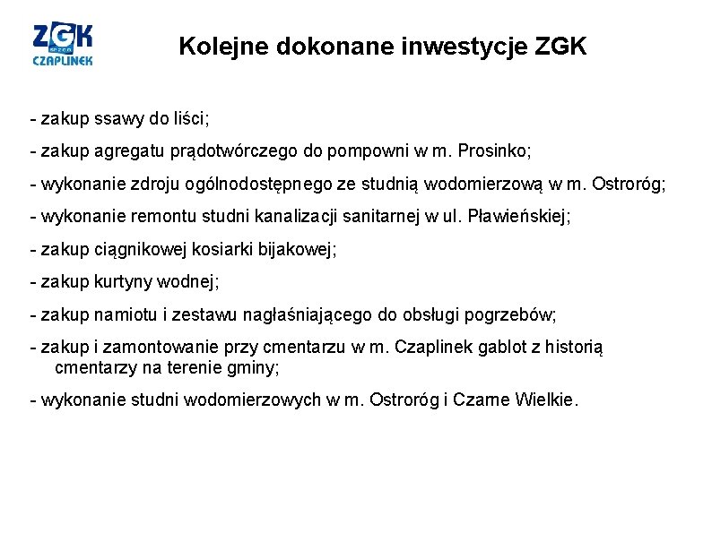 Kolejne dokonane inwestycje ZGK - zakup ssawy do liści; - zakup agregatu prądotwórczego do