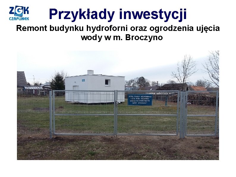 Przykłady inwestycji Remont budynku hydroforni oraz ogrodzenia ujęcia wody w m. Broczyno 