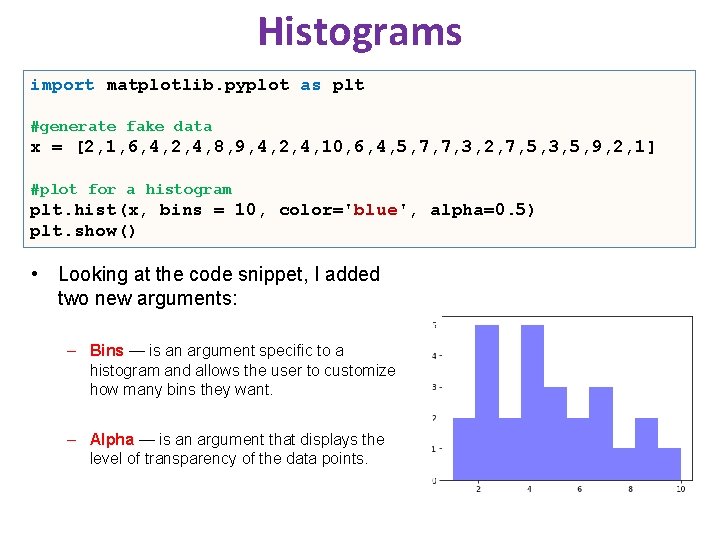Histograms import matplotlib. pyplot as plt #generate fake data x = [2, 1, 6, Histograms import matplotlib. pyplot as plt #generate fake data x = [2, 1, 6,