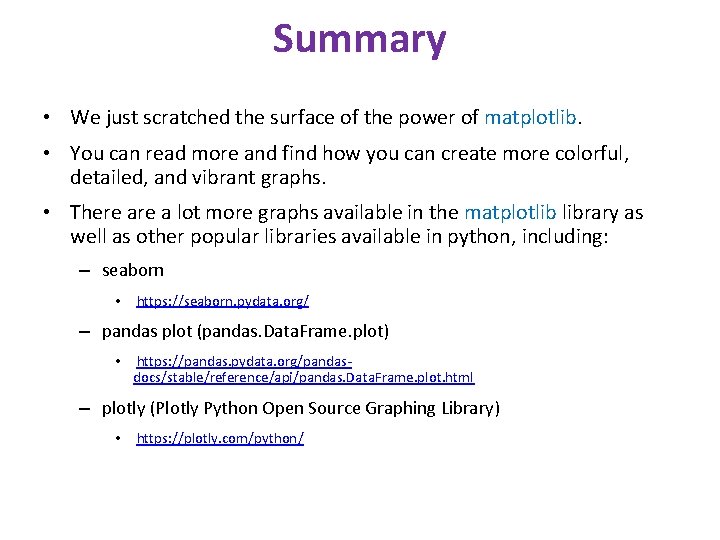 Summary • We just scratched the surface of the power of matplotlib. • You Summary • We just scratched the surface of the power of matplotlib. • You